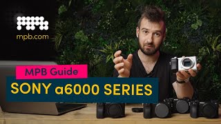 How To Choose The Right Sony A6000 Camera  MPB [upl. by Bazil]