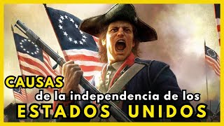 Estados Unidos de América  Causas de la independencia de las 13 Colonias Británicas [upl. by Ydnar]