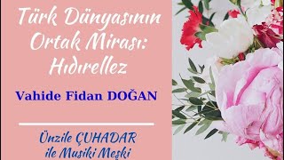 Türk Dünyasının Ortak Mirası Hıdırellez  Vahide Fidan DOĞAN [upl. by Aokek]