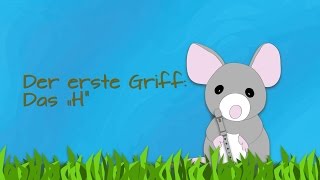 Nr 11 Der erste Griff Das quotHquot Mini die Blockflötenmaus [upl. by Shaner]