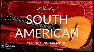 Best of South American  Latin American Guitar Music  Classical Guitar Collection  Siccas Guitars [upl. by Nylrak]