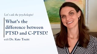 Whats the Difference Between PTSD and CPTSD with Dr Kate Truitt [upl. by Yadrahs453]