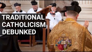 Traditional Catholicism Debunked [upl. by Eilah390]