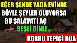 KORKU TEPİCİ DUA  EĞER SENDE YADA EVİNDE BÖYLE ŞEYLER OLUYORSA BU SALAVATI AÇ SESLİ DİNLE [upl. by Asselam877]