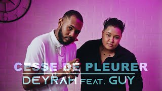 DEYRAH Feat GUY  Cesse de pleurer CLIP OFFICIEL 4K [upl. by Anilorak]