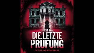 DIE LETZTE PRÜFUNG Die dunklen Geheimnisse eines Hauses  Psychothriller Hörbuch [upl. by Crelin]