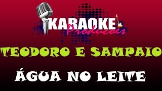 TEODORO E SAMPAIO  ÁGUA NO LEITE  KARAOKE [upl. by Rhetta]