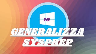 Generalizzare Windows 7810 e renderlo compatibile in qualsiasi altro PC Sysprep [upl. by Hartzel]