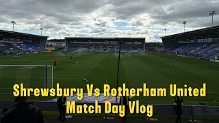 Shrewsbury Town 11 Rotherham United Vlog  202425 [upl. by Jalbert]