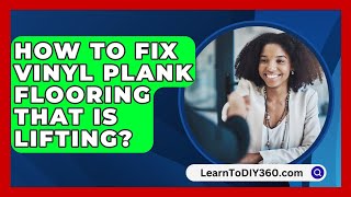 How To Fix Vinyl Plank Flooring That Is Lifting  LearnToDIY360com [upl. by Gnagflow]