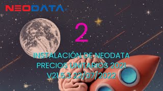 2 INSTALACIÓN DE NEODATA PRECIOS UNITARIOS 2021 V2153 22072022 [upl. by Dori723]