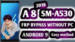 SAMSUNG A8 2018 SMA530 Android 9 FRP Google Lock Bypass NEW Method 100  Without PC 2020 [upl. by Ak]