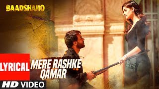 quotMere Rashke Qamarquot Song With Lyrics  Baadshaho  Ajay Devgn Ileana Nusrat amp Rahat Fateh Ali Khan [upl. by Doe]