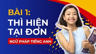 Ngữ Pháp Tiếng Anh Bài 1 THÌ HIỆN TẠI ĐƠN  Nắm Vững Các Thì Trong Tiếng Anh  KISS English [upl. by Denison314]