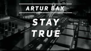 Artur Bax  Stay True [upl. by Nellac64]