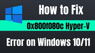 Fix 0x800f080c Hyper V Error on Windows 11 [upl. by Lexie]