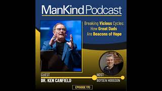 170  Breaking Vicious Cycles How Great Dads Are Beacons of Hope with Dr Ken Canfield [upl. by Raynata]