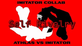 Self Rivalry  Imitator Collab entry by YaroslavuS  Athlas vs Imitator [upl. by Lory654]