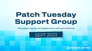 Patch Tuesday Support Group Webinar  September 2023  Patch My PC [upl. by Akihdar]