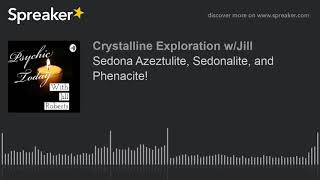 Sedona Azeztulite Sedonalite and Phenacite [upl. by Greenland199]