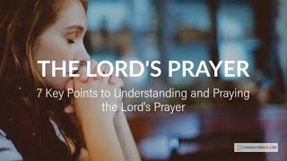 The Lords Prayer  7 Keys to Understanding the Meaning of the Lords Prayer Our Father [upl. by Eglantine]