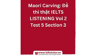 Maori Carving Đề thi thật IELTS LISTENING Vol 2 Test 5 Section 3 IELTS Listening Recent Actual Test [upl. by Avle557]