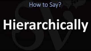 How to Pronounce Hierarchically CORRECTLY [upl. by Grounds20]