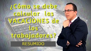 💰¿Cómo calcular LAS VACACIONES  RESUMIDO [upl. by Freddy]