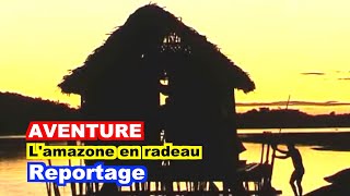 AVENTURE  le fleuve Amazone [upl. by Dnumde]