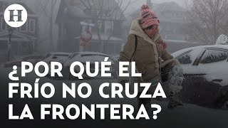 México y la Tormenta Invernal ¿El clima sí conoce de fronteras [upl. by Chlores]