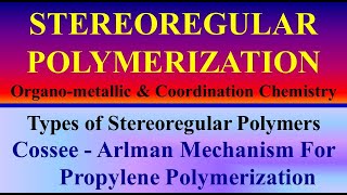 CosseeArlmon Mechanism for Stereoregular Polymerization of Propylene  Ziegler Natta Catalyst [upl. by Aklam]