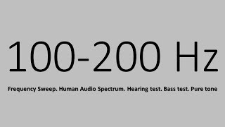 100200 Hz Frequency Sweep Human Audio Spectrum Hearing test Bass test Pure tone [upl. by Suiravaj969]