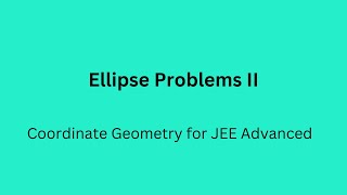 24 Problem Solving on Ellipse Part 2 [upl. by Ikkela]