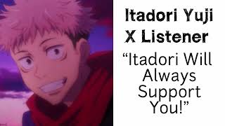 Itadori Yuji X Listener Anime Interaction “Itadori Will Always Support You” [upl. by Nelon335]