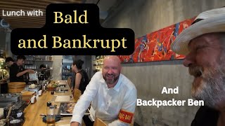 Lunch with Bald and Bankrupt [upl. by Eralcyram]