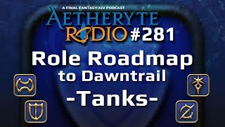 FFXIV Podcast Aetheryte Radio 281 Role Roadmap – Tanks [upl. by Terrab456]