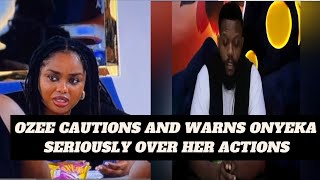 OZEE CAUTIONS AND WARNS ONYEKA SERIOUSLY OVER HER ACTIONS BBNAIJA [upl. by Eatnwahs]