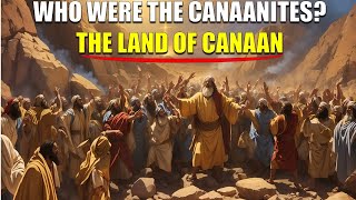 WHO WERE THE CANAANITES THE LAND OF CANAAN  Bible Mysteries Explained [upl. by Nolla]