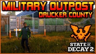 quotMILITARY OUTPOSTquot Guide for DRUCKER COUNTY  State of Decay 2 [upl. by Allenad]