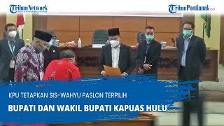 KPU Tetapkan Sis Wahyu Paslon Terpilih Bupati dan Wakil Bupati Kapuas Hulu [upl. by Tergram91]