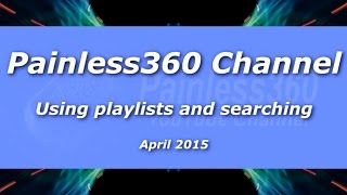 Painless360 Channel Quick Tip  Playlists and Searching [upl. by Scheck98]