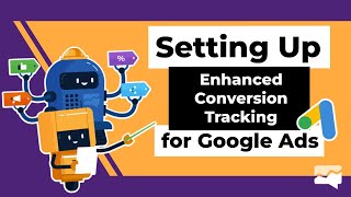 Setting Up Enhanced Conversion Tracking for Google Ads [upl. by Thetes]