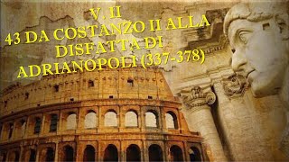 43 DA COSTANZO II ALLA DISFATTA DI ADRIANOPOLI 337378  VOLUME II  STORIA ROMANA [upl. by Ahseneuq502]