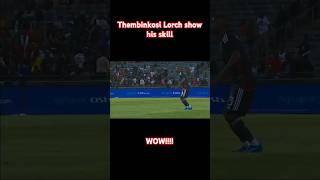 Thembinkosi Lorch skill [upl. by Hsizan]