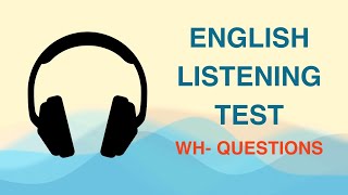 English Listening Test 25 WH Questions [upl. by Niliac]