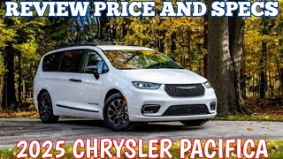 New 2025 Chrysler Pacifica  Review Price And Specs [upl. by Briney477]