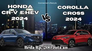 Beda Rp 200 Jutaan Honda CRV Hybrid vs Toyota Corolla Cross Hybrid 2024 Mana yang menang banyak [upl. by Hanaj584]