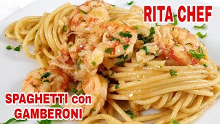 SPAGHETTI CON GAMBERONI⭐RITA CHEF  Un piatto gustoso e delicato [upl. by Genevieve502]