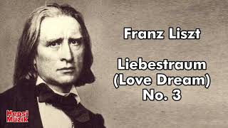 Liszt  Liebestraum Love Dream No 3  Classical Music  Piano [upl. by Aala]