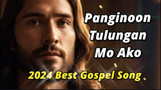 Panginoon Tulungan Mo Ako  2024 Best Gospel Song [upl. by Aikenahs615]